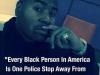 blackperson is one police stop away from becoming hashtag (1)
