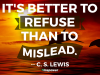 cs lewis better to refuse than to mislead