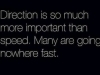 direction is more important than speed