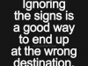 dont ignore the signs