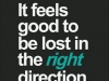 glad to be lost in the right direction