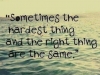 hardest and right things