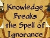 knowledge breaks teh spell of ignorance