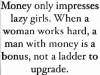 money only impresses lazy girl