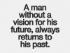 people without vision always return to their past