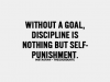 without a goal discipline is punishment