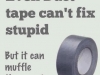 Duct Tape cannot fix stupidity