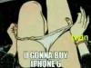 a u sure u gonna buy iphone for me