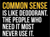 common sense is like deodrant