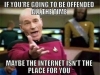 dont use internet if u a  easily offended