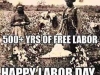 500 years of free labour happy labour day