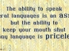 ability to keep ur mouth shut is priceless