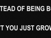 instead of being born again grow up