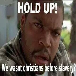 we wasnt christian before slavery