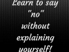 Learn+to+say+-no-without+explaining