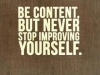 be content but keep improving yourself