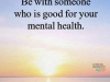 be with someone who is good for your mentall health