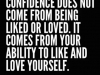 confidence comes from loving yourself