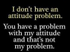 i dont have attitude problem