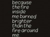 i survive because the fire in me