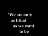 maya angelou we are only as blind as we want to be