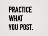 practice what you post